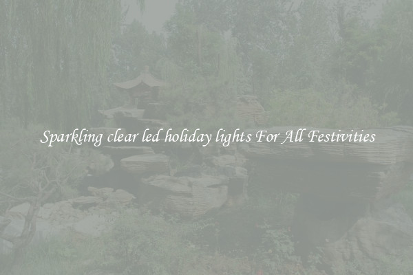 Sparkling clear led holiday lights For All Festivities