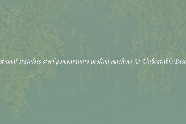 Exceptional stainless steel pomegranate peeling machine At Unbeatable Discounts