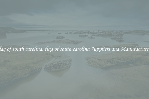 flag of south carolina, flag of south carolina Suppliers and Manufacturers