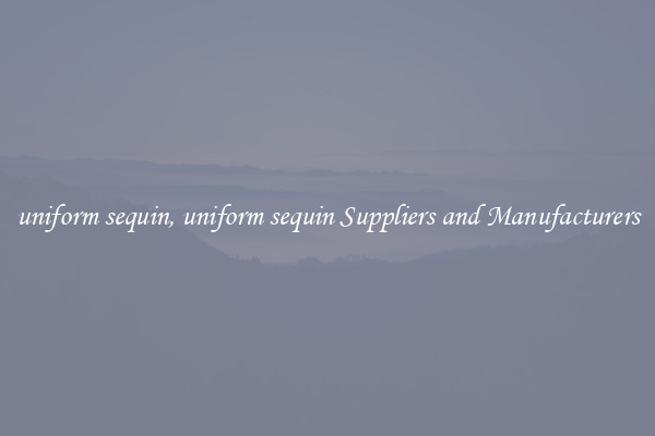 uniform sequin, uniform sequin Suppliers and Manufacturers