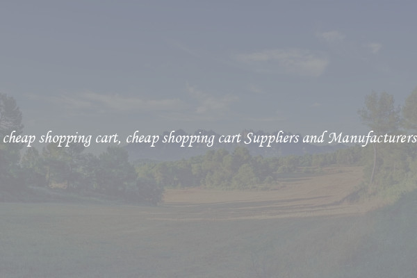cheap shopping cart, cheap shopping cart Suppliers and Manufacturers