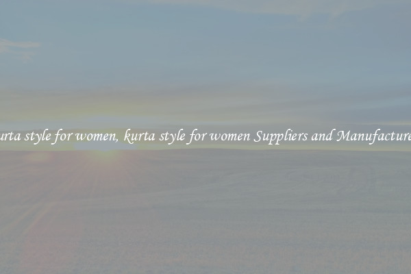 kurta style for women, kurta style for women Suppliers and Manufacturers