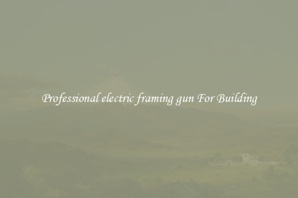 Professional electric framing gun For Building