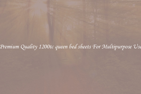 Premium Quality 1200tc queen bed sheets For Multipurpose Use