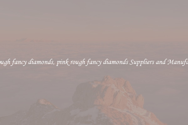 pink rough fancy diamonds, pink rough fancy diamonds Suppliers and Manufacturers