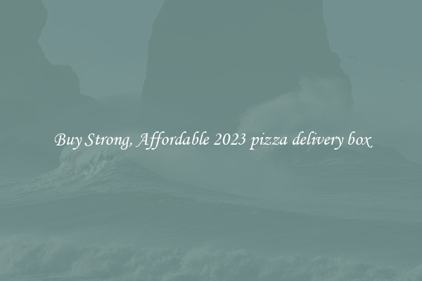 Buy Strong, Affordable 2023 pizza delivery box