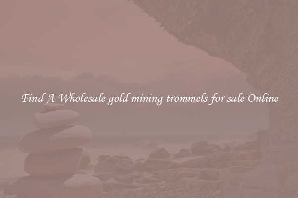 Find A Wholesale gold mining trommels for sale Online