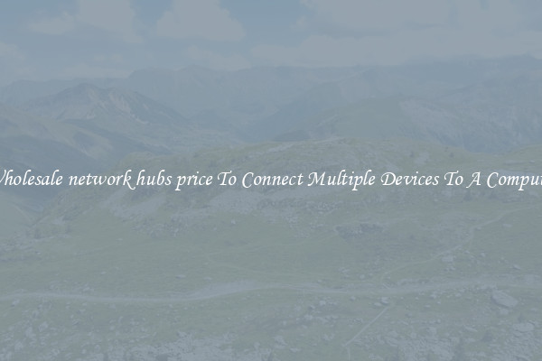 Wholesale network hubs price To Connect Multiple Devices To A Computer
