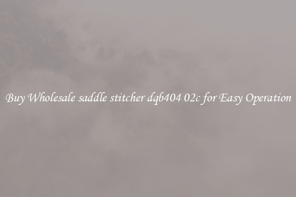 Buy Wholesale saddle stitcher dqb404 02c for Easy Operation