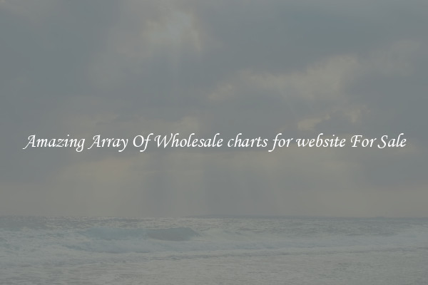 Amazing Array Of Wholesale charts for website For Sale