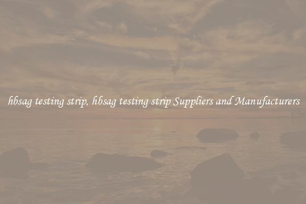 hbsag testing strip, hbsag testing strip Suppliers and Manufacturers