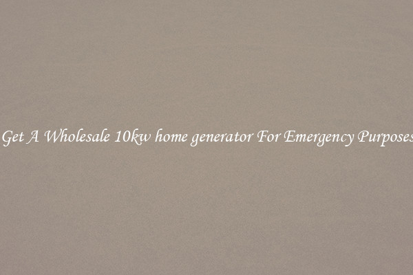 Get A Wholesale 10kw home generator For Emergency Purposes