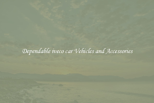Dependable iveco car Vehicles and Accessories