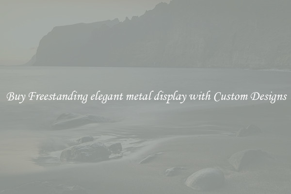Buy Freestanding elegant metal display with Custom Designs