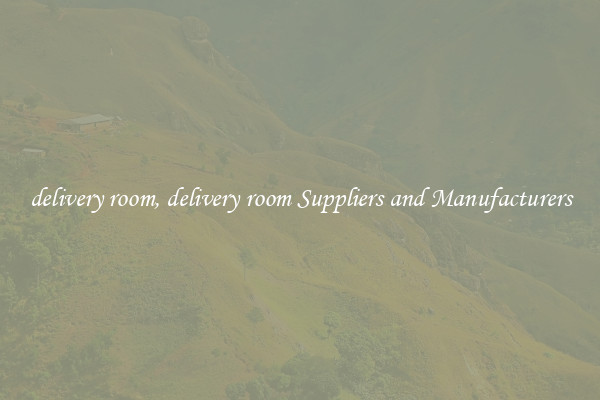 delivery room, delivery room Suppliers and Manufacturers