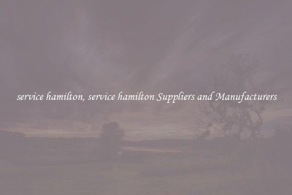 service hamilton, service hamilton Suppliers and Manufacturers