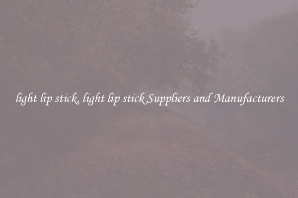 light lip stick, light lip stick Suppliers and Manufacturers