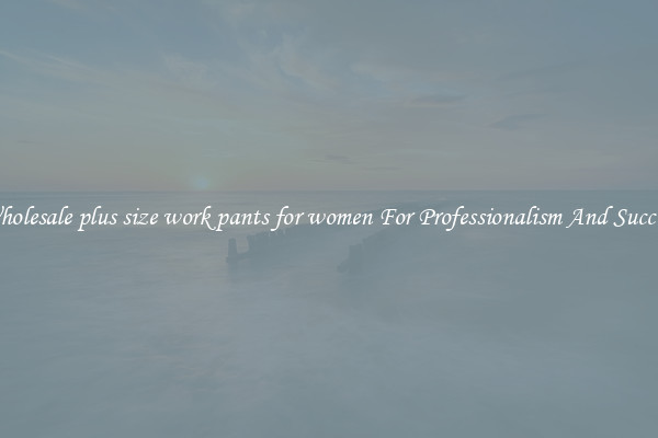 Wholesale plus size work pants for women For Professionalism And Success