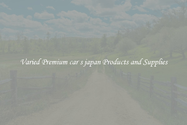 Varied Premium car s japan Products and Supplies