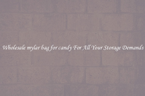 Wholesale mylar bag for candy For All Your Storage Demands