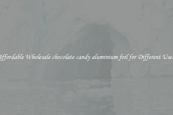 Affordable Wholesale chocolate candy aluminium foil for Different Uses 