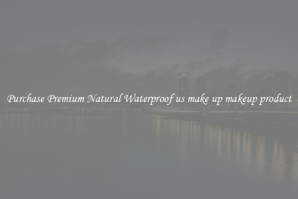 Purchase Premium Natural Waterproof us make up makeup product