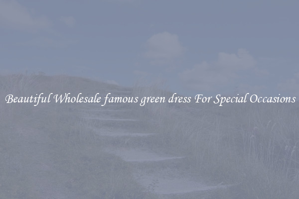 Beautiful Wholesale famous green dress For Special Occasions