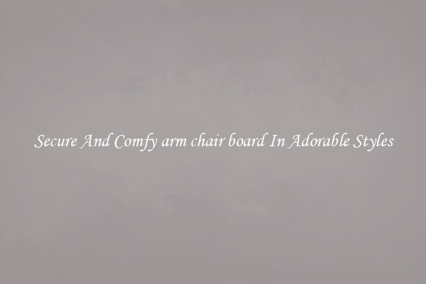 Secure And Comfy arm chair board In Adorable Styles