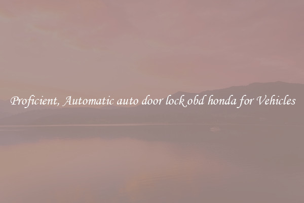 Proficient, Automatic auto door lock obd honda for Vehicles
