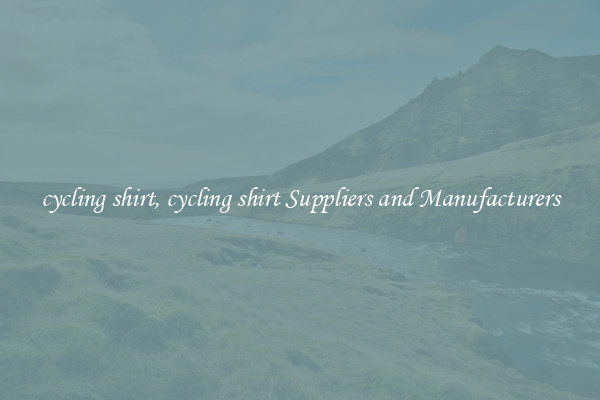 cycling shirt, cycling shirt Suppliers and Manufacturers
