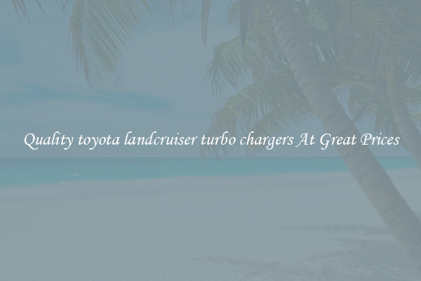 Quality toyota landcruiser turbo chargers At Great Prices