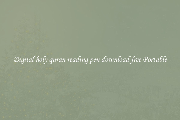 Digital holy quran reading pen download free Portable