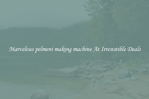 Marvelous pelmeni making machine At Irresistible Deals