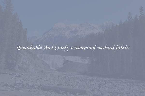 Breathable And Comfy waterproof medical fabric