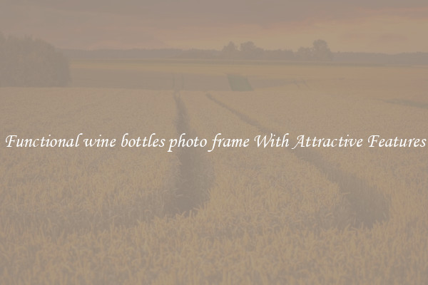 Functional wine bottles photo frame With Attractive Features