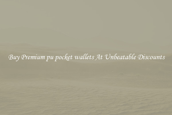 Buy Premium pu pocket wallets At Unbeatable Discounts
