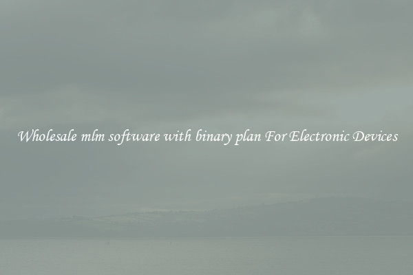 Wholesale mlm software with binary plan For Electronic Devices