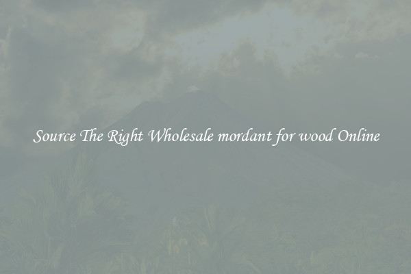 Source The Right Wholesale mordant for wood Online