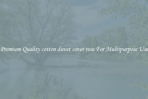 Premium Quality cotton duvet cover rose For Multipurpose Use