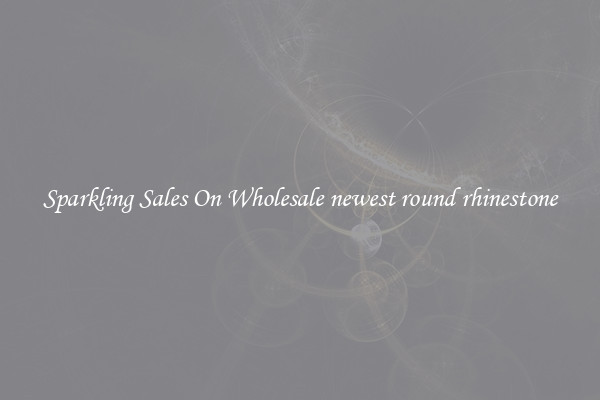 Sparkling Sales On Wholesale newest round rhinestone
