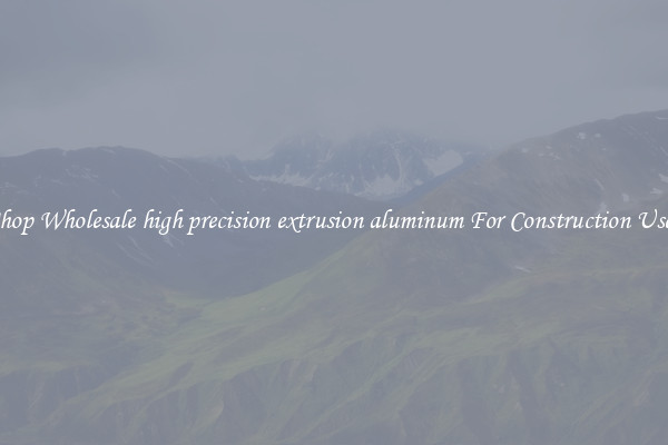 Shop Wholesale high precision extrusion aluminum For Construction Uses