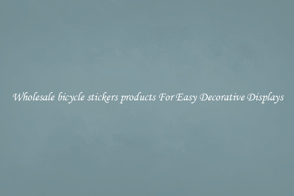 Wholesale bicycle stickers products For Easy Decorative Displays